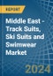 Middle East - Track Suits, Ski Suits and Swimwear - Market Analysis, Forecast, Size, Trends and Insights - Product Image