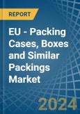 EU - Packing Cases, Boxes and Similar Packings - Market Analysis, Forecast, Size, Trends and Insights- Product Image