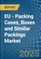 EU - Packing Cases, Boxes and Similar Packings - Market Analysis, Forecast, Size, Trends and Insights - Product Thumbnail Image