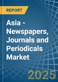 Asia - Newspapers, Journals and Periodicals - Market Analysis, Forecast, Size, Trends and Insights- Product Image