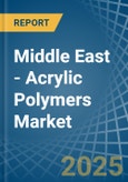 Middle East - Acrylic Polymers (In Primary Forms) - Market Analysis, Forecast, Size, Trends and Insights- Product Image