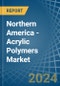 Northern America - Acrylic Polymers (In Primary Forms) - Market Analysis, Forecast, Size, Trends and Insights - Product Thumbnail Image