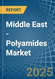 Middle East - Polyamides (In Primary Forms) - Market Analysis, Forecast, Size, Trends and Insights- Product Image