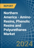 Northern America - Amino-Resins, Phenolic Resins and Polyurethanes (In Primary Forms) - Market Analysis, Forecast, Size, Trends and Insights- Product Image