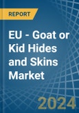 EU - Goat or Kid Hides and Skins - Market Analysis, Forecast, Size, Trends and Insights- Product Image
