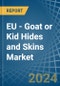 EU - Goat or Kid Hides and Skins - Market Analysis, Forecast, Size, Trends and Insights - Product Thumbnail Image