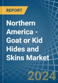 Northern America - Goat or Kid Hides and Skins - Market Analysis, Forecast, Size, Trends and Insights- Product Image