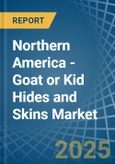 Northern America - Goat or Kid Hides and Skins - Market Analysis, Forecast, Size, Trends and Insights- Product Image