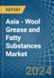 Asia - Wool Grease and Fatty Substances - Market Analysis, Forecast, Size, Trends and Insights - Product Thumbnail Image