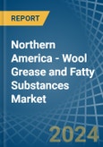 Northern America - Wool Grease and Fatty Substances - Market Analysis, Forecast, Size, Trends and Insights- Product Image