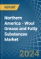 Northern America - Wool Grease and Fatty Substances - Market Analysis, Forecast, Size, Trends and Insights - Product Thumbnail Image