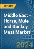Middle East - Horse, Mule and Donkey Meat - Market Analysis, Forecast, Size, Trends and Insights- Product Image