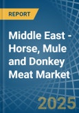 Middle East - Horse, Mule and Donkey Meat - Market Analysis, Forecast, Size, Trends and Insights- Product Image