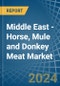 Middle East - Horse, Mule and Donkey Meat - Market Analysis, Forecast, Size, Trends and Insights - Product Thumbnail Image
