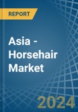 Asia - Horsehair - Market Analysis, Forecast, Size, Trends and Insights- Product Image