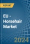 EU - Horsehair - Market Analysis, Forecast, Size, Trends and Insights - Product Thumbnail Image