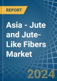 Asia - Jute and Jute-Like Fibers - Market Analysis, Forecast, Size, Trends and Insights- Product Image