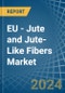 EU - Jute and Jute-Like Fibers - Market Analysis, Forecast, Size, Trends and Insights - Product Thumbnail Image