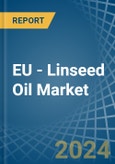 EU - Linseed Oil - Market Analysis, Forecast, Size, Trends and Insights- Product Image