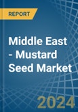Middle East - Mustard Seed - Market Analysis, Forecast, Size, Trends and Insights- Product Image