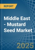 Middle East - Mustard Seed - Market Analysis, Forecast, Size, Trends and Insights- Product Image