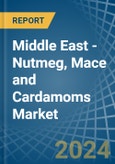 Middle East - Nutmeg, Mace and Cardamoms - Market Analysis, Forecast, Size, Trends and Insights- Product Image
