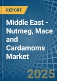 Middle East - Nutmeg, Mace and Cardamoms - Market Analysis, Forecast, Size, Trends and Insights- Product Image