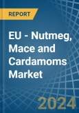 EU - Nutmeg, Mace and Cardamoms - Market Analysis, Forecast, Size, Trends and Insights- Product Image