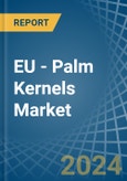 EU - Palm Kernels - Market Analysis, Forecast, Size, Trends and Insights- Product Image