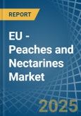 EU - Peaches and Nectarines - Market Analysis, Forecast, Size, Trends and Insights- Product Image