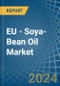 EU - Soya-Bean Oil - Market Analysis, Forecast, Size, Trends and Insights - Product Image