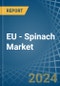 EU - Spinach - Market Analysis, Forecast, Size, Trends and Insights - Product Image