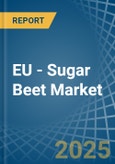 EU - Sugar Beet - Market Analysis, Forecast, Size, Trends and Insights- Product Image