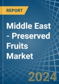 Middle East - Preserved Fruits - Market Analysis, Forecast, Size, Trends and Insights- Product Image