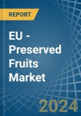 EU - Preserved Fruits - Market Analysis, Forecast, Size, Trends and Insights- Product Image