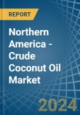 Northern America - Crude Coconut (Copra) Oil - Market Analysis, Forecast, Size, Trends and Insights- Product Image