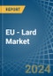 EU - Lard - Market Analysis, Forecast, Size, Trends and Insights - Product Image