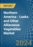 Northern America - Leeks and Other Alliaceous Vegetables - Market Analysis, Forecast, Size, Trends and Insights- Product Image