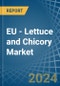 EU - Lettuce and Chicory - Market Analysis, Forecast, Size, Trends and Insights - Product Image