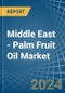 Middle East - Palm Fruit Oil - Market Analysis, Forecast, Size, Trends and Insights - Product Thumbnail Image