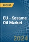 EU - Sesame Oil - Market Analysis, Forecast, Size, Trends and Insights - Product Thumbnail Image