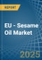 EU - Sesame Oil - Market Analysis, Forecast, Size, Trends and Insights - Product Thumbnail Image