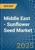 Middle East - Sunflower Seed - Market Analysis, Forecast, Size, Trends and Insights- Product Image