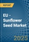 EU - Sunflower Seed - Market Analysis, Forecast, Size, Trends and Insights - Product Thumbnail Image