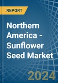 Northern America - Sunflower Seed - Market Analysis, Forecast, Size, Trends and Insights- Product Image