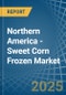 Northern America - Sweet Corn Frozen - Market Analysis, Forecast, Size, Trends and Insights - Product Thumbnail Image