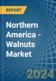 Northern America - Walnuts - Market Analysis, Forecast, Size, Trends and Insights- Product Image
