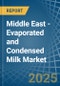 Middle East - Evaporated and Condensed Milk - Market Analysis, Forecast, Size, Trends and Insights - Product Image