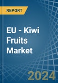 EU - Kiwi Fruits - Market Analysis, Forecast, Size, Trends and Insights- Product Image