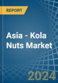 Asia - Kola Nuts - Market Analysis, Forecast, Size, Trends and Insights- Product Image